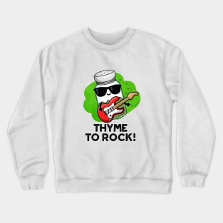 Thyme To Rock Cute Herb Pun Crewneck Sweatshirt